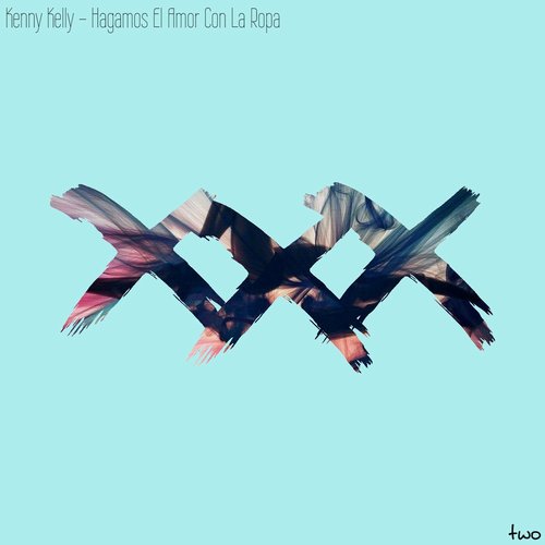 Kenny Kelly - Hagamos El Amor Con La Ropa [XXX002]
